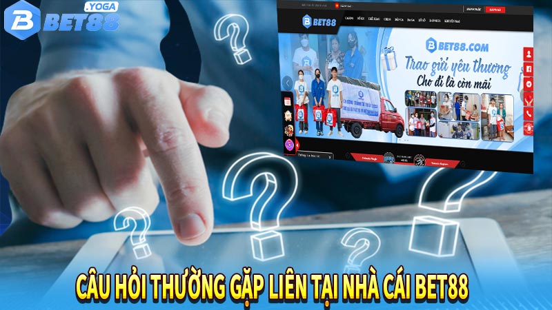 Câu hỏi thường gặp liên tại nhà cái bet88