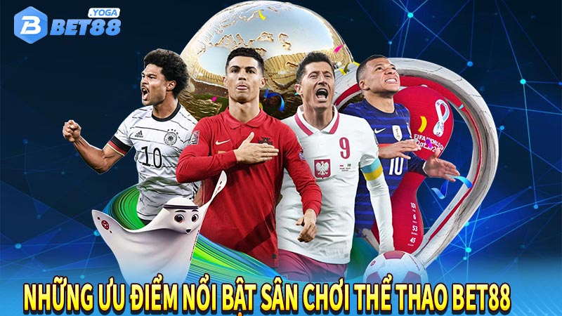 Những ưu điểm nổi bật sân chơi thể thao bet88