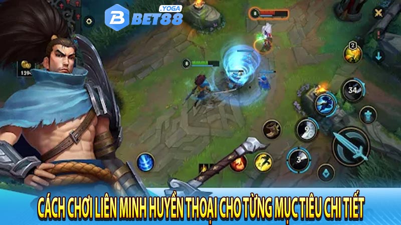 Cách chơi liên minh huyền thoại cho từng mục tiêu chi tiết