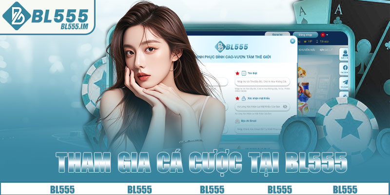 Hướng Dẫn Tham Gia Cá Cược Tại Nhà Cái BL555